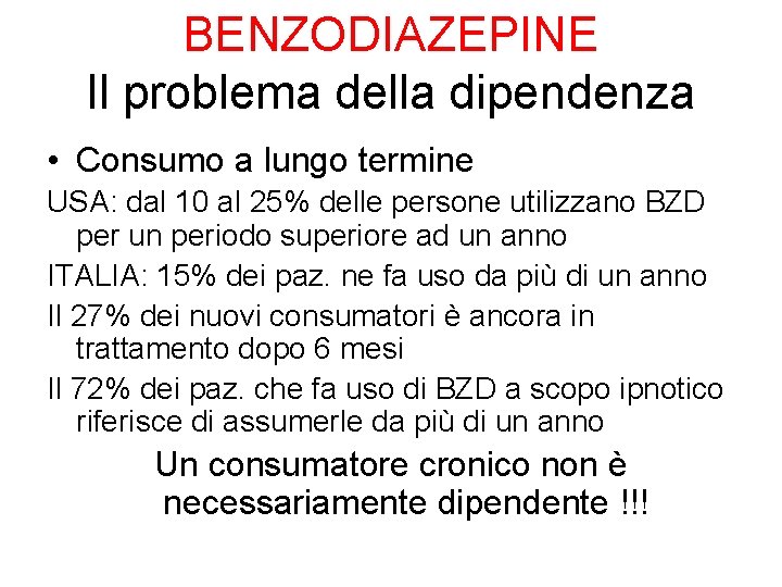 BENZODIAZEPINE Il problema della dipendenza • Consumo a lungo termine USA: dal 10 al