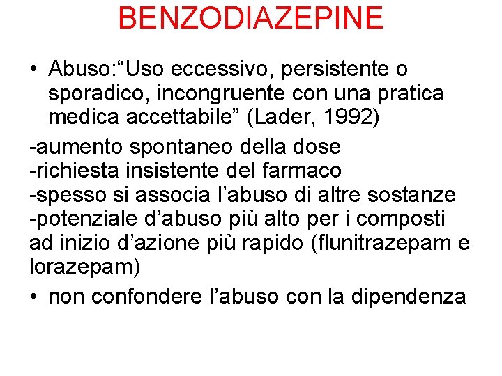 BENZODIAZEPINE • Abuso: “Uso eccessivo, persistente o sporadico, incongruente con una pratica medica accettabile”