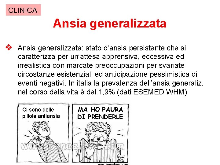 CLINICA Ansia generalizzata v Ansia generalizzata: stato d’ansia persistente che si caratterizza per un’attesa
