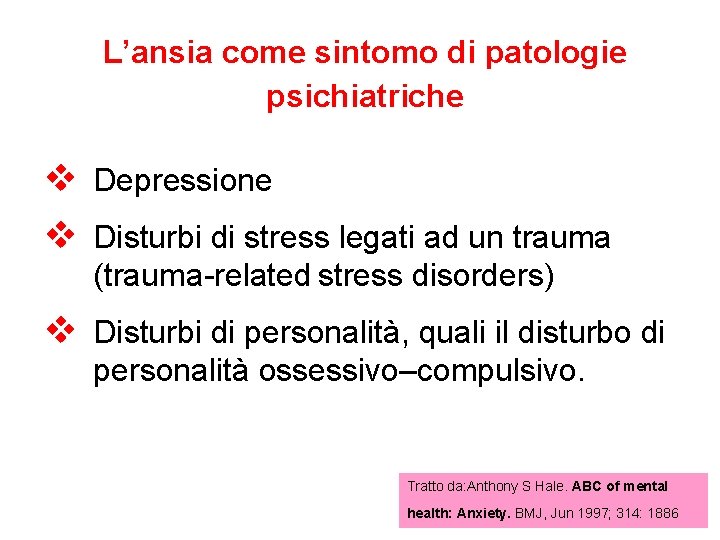L’ansia come sintomo di patologie psichiatriche v Depressione v Disturbi di stress legati ad