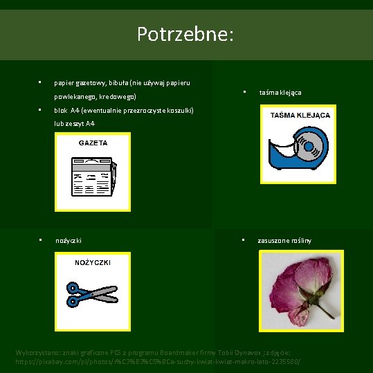 Potrzebne: • papier gazetowy, bibuła (nie używaj papieru powlekanego, kredowego) • • taśma klejąca