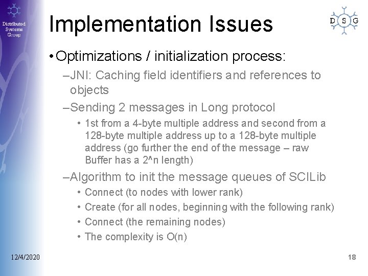 Implementation Issues • Optimizations / initialization process: –JNI: Caching field identifiers and references to