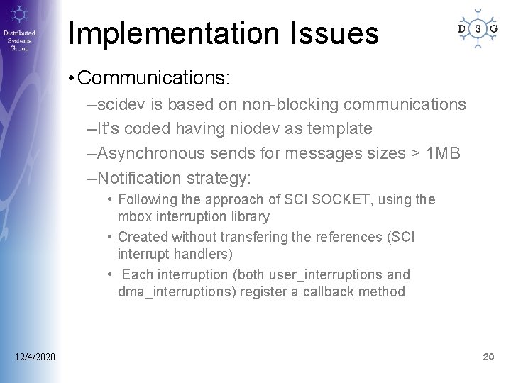 Implementation Issues • Communications: –scidev is based on non-blocking communications –It’s coded having niodev