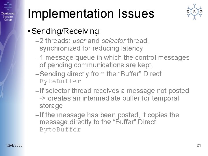 Implementation Issues • Sending/Receiving: – 2 threads: user and selector thread, synchronized for reducing