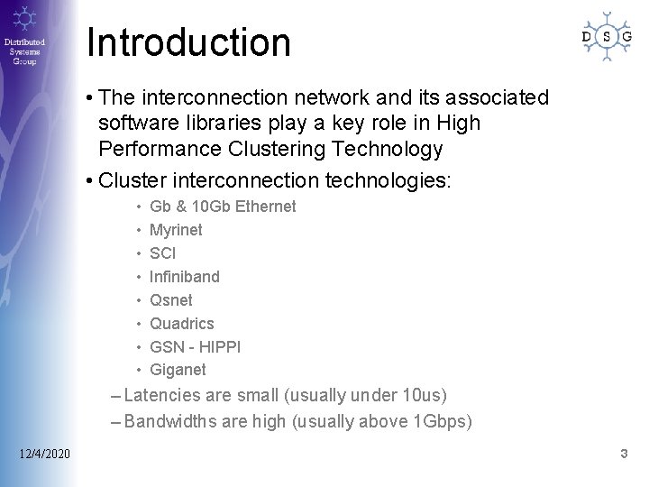 Introduction • The interconnection network and its associated software libraries play a key role