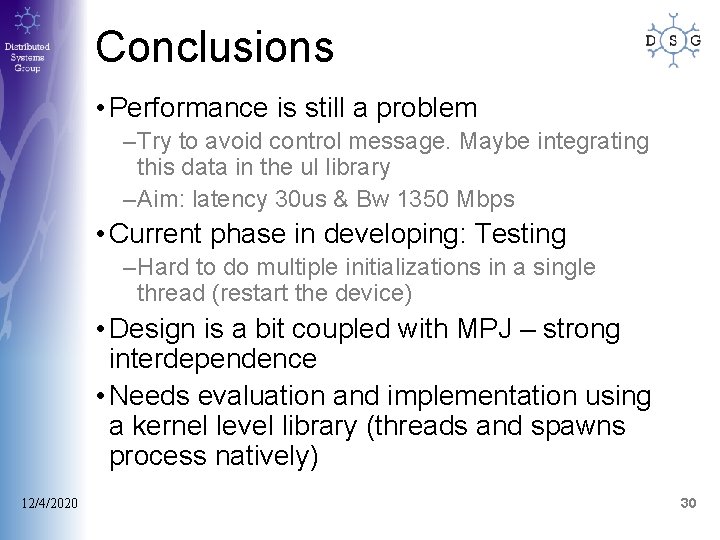 Conclusions • Performance is still a problem –Try to avoid control message. Maybe integrating