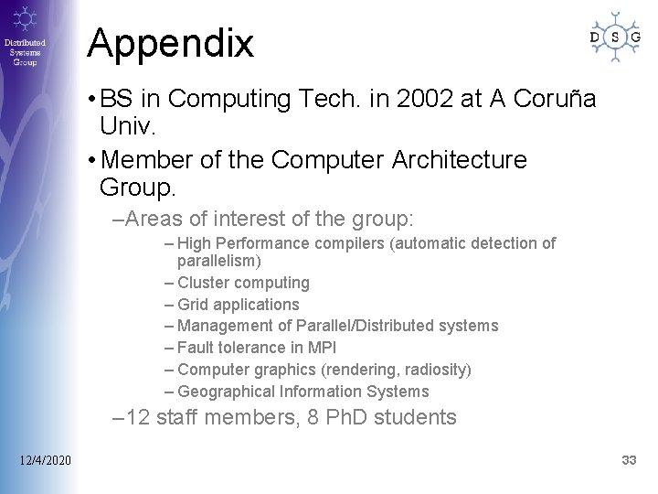 Appendix • BS in Computing Tech. in 2002 at A Coruña Univ. • Member