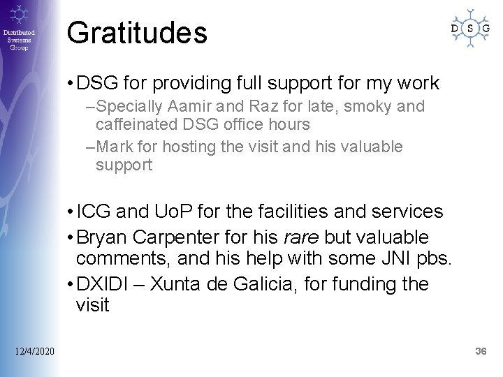 Gratitudes • DSG for providing full support for my work –Specially Aamir and Raz
