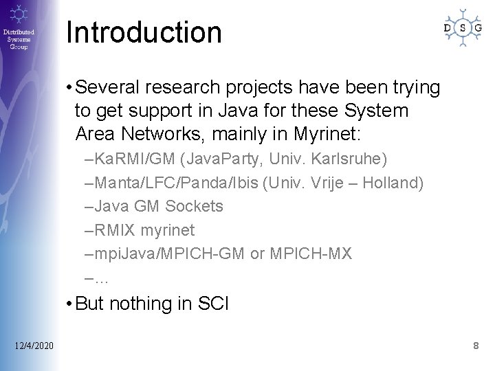 Introduction • Several research projects have been trying to get support in Java for