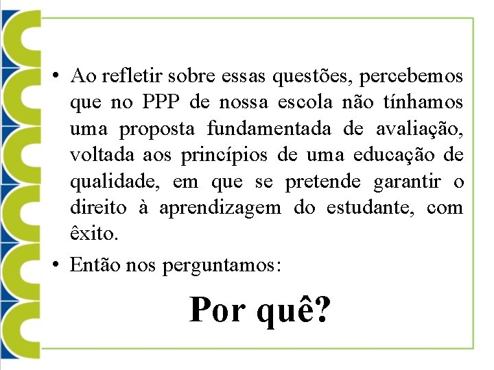  • Ao refletir sobre essas questões, percebemos que no PPP de nossa escola