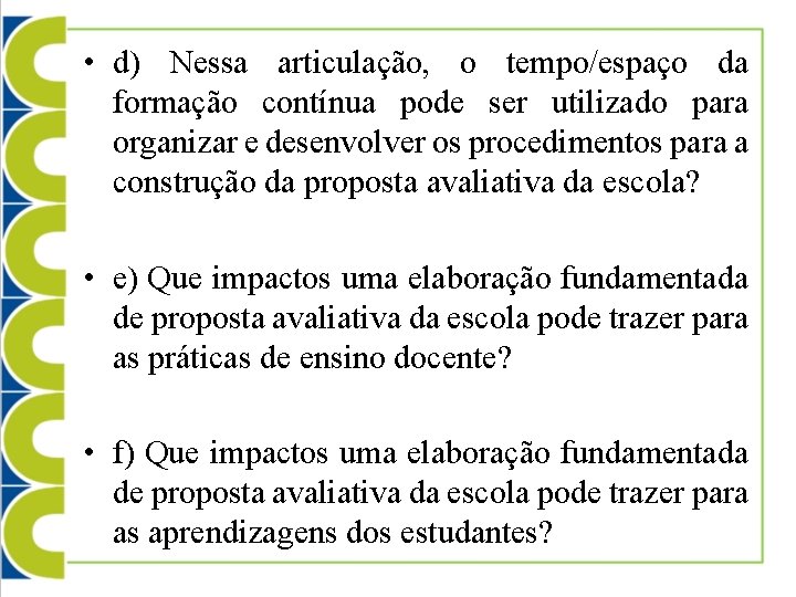  • d) Nessa articulação, o tempo/espaço da formação contínua pode ser utilizado para