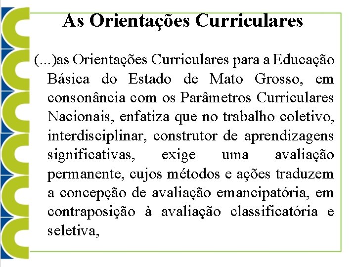 As Orientações Curriculares (. . . )as Orientações Curriculares para a Educação Básica do