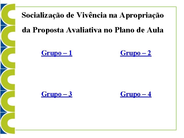 Socialização de Vivência na Apropriação da Proposta Avaliativa no Plano de Aula Grupo –
