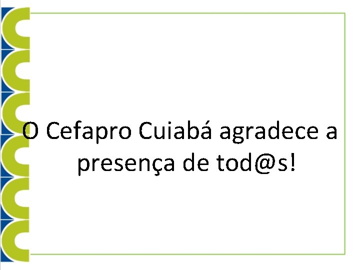 O Cefapro Cuiabá agradece a presença de tod@s! 