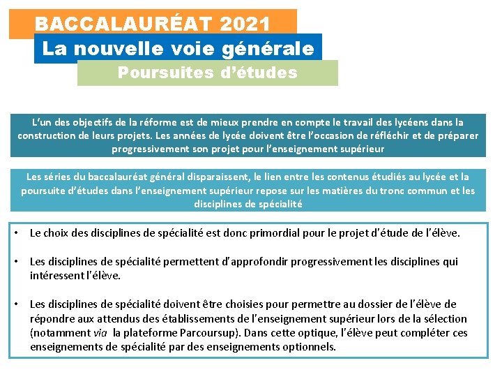 BACCALAURÉAT 2021 La nouvelle voie générale Poursuites d’études L‘un des objectifs de la réforme