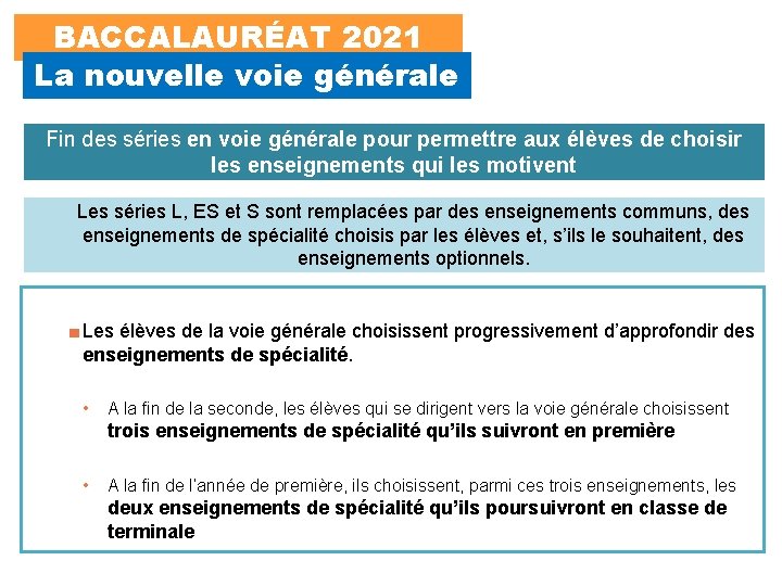 BACCALAURÉAT 2021 La nouvelle voie générale Fin des séries en voie générale pour permettre