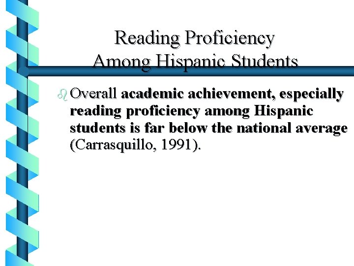 Reading Proficiency Among Hispanic Students b Overall academic achievement, especially reading proficiency among Hispanic