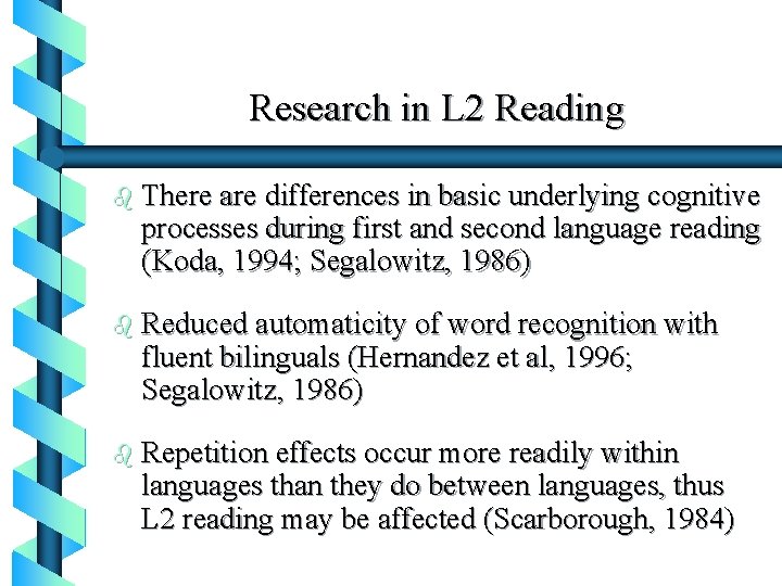 Research in L 2 Reading b There are differences in basic underlying cognitive processes