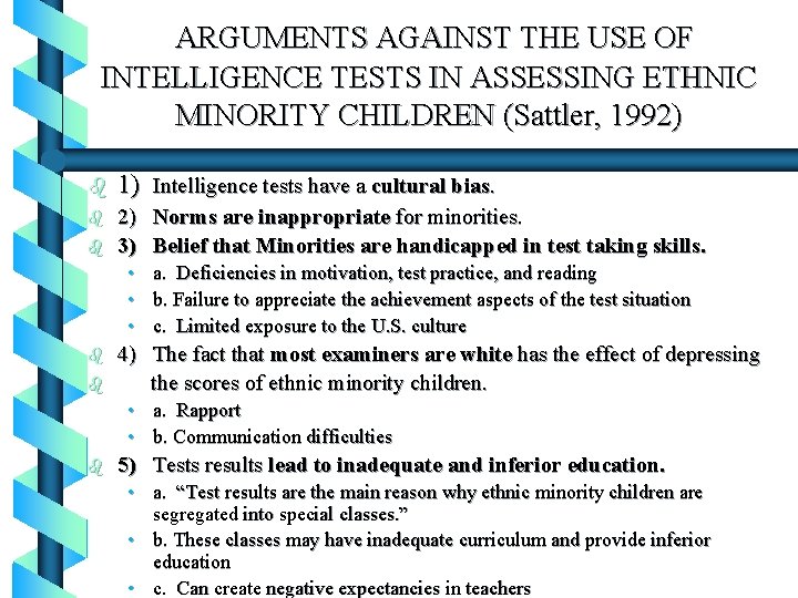  ARGUMENTS AGAINST THE USE OF INTELLIGENCE TESTS IN ASSESSING ETHNIC MINORITY CHILDREN (Sattler,