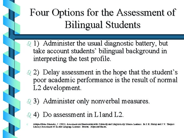 Four Options for the Assessment of Bilingual Students b 1) Administer the usual diagnostic