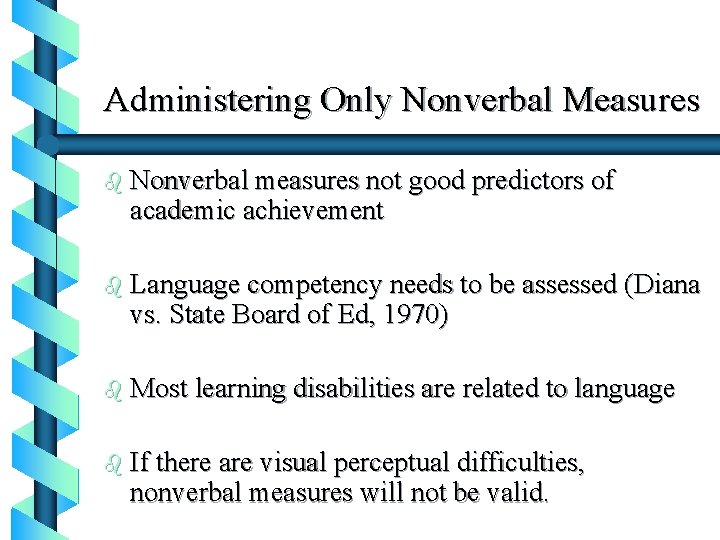 Administering Only Nonverbal Measures b Nonverbal measures not good predictors of academic achievement b