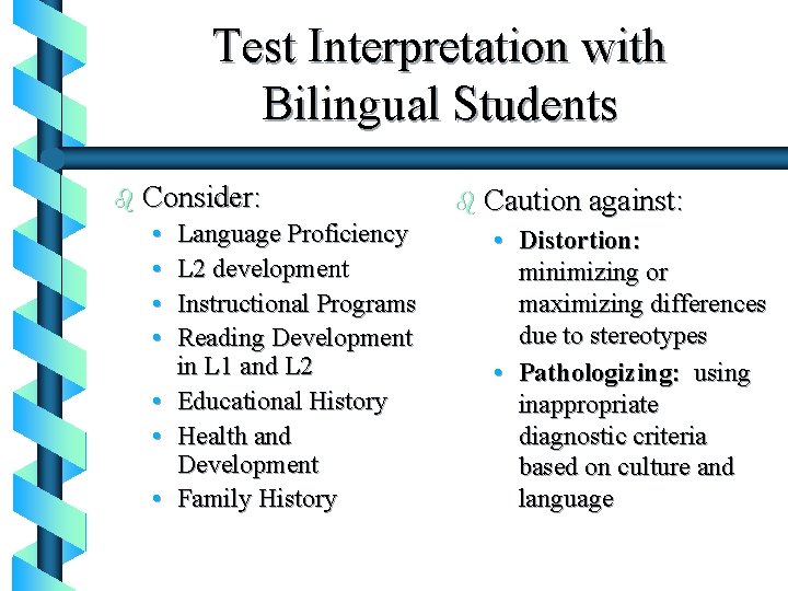 Test Interpretation with Bilingual Students b Consider: • • Language Proficiency L 2 development