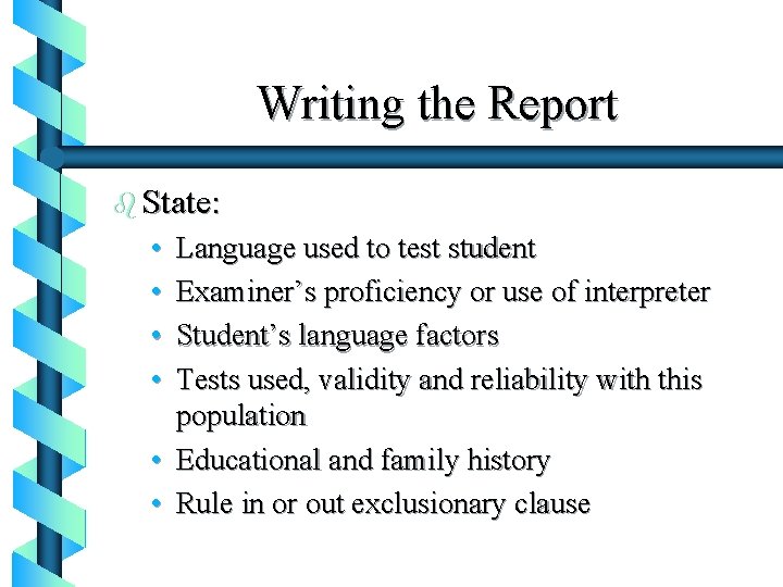 Writing the Report b State: • • • Language used to test student Examiner’s