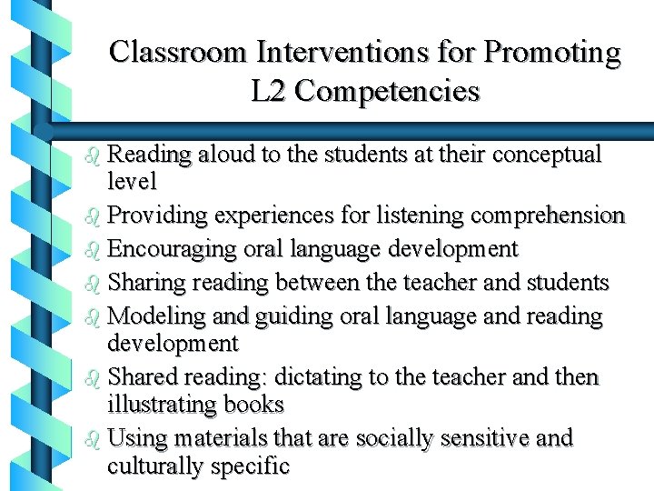 Classroom Interventions for Promoting L 2 Competencies b Reading aloud to the students at