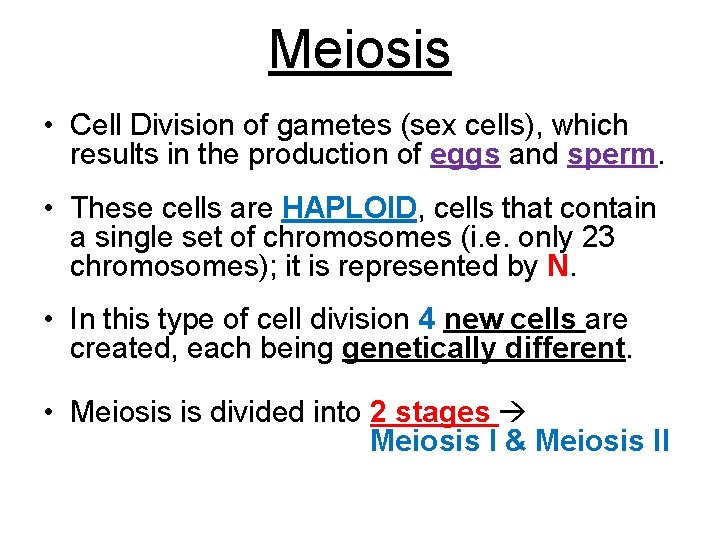 Meiosis • Cell Division of gametes (sex cells), which results in the production of
