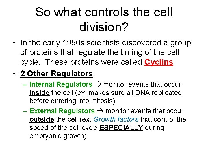 So what controls the cell division? • In the early 1980 s scientists discovered