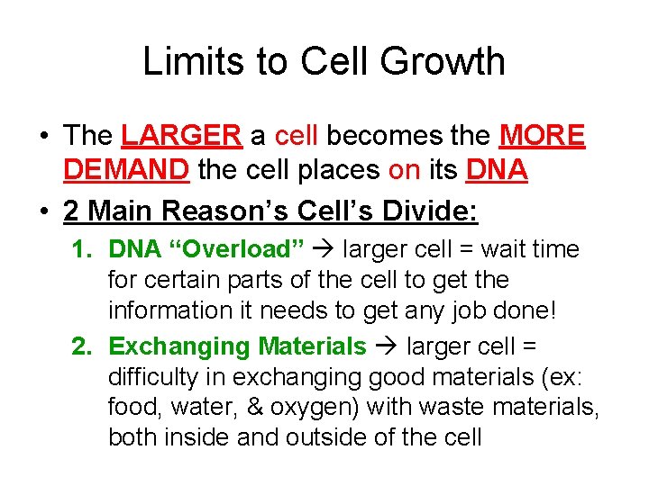 Limits to Cell Growth • The LARGER a cell becomes the MORE DEMAND the