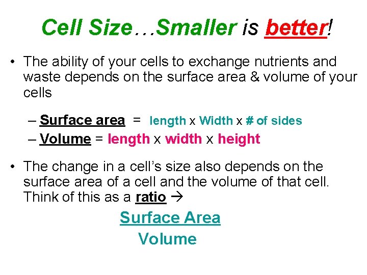 Cell Size…Smaller is better! • The ability of your cells to exchange nutrients and