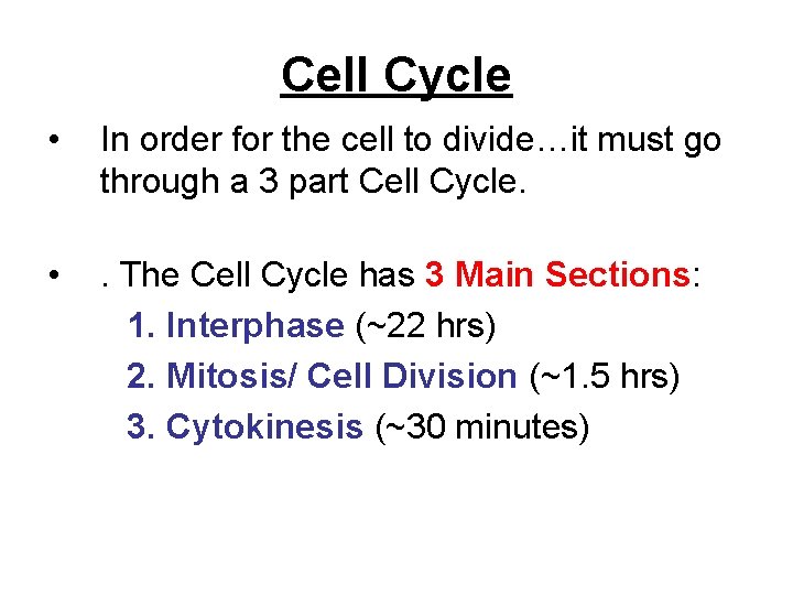 Cell Cycle • In order for the cell to divide…it must go through a