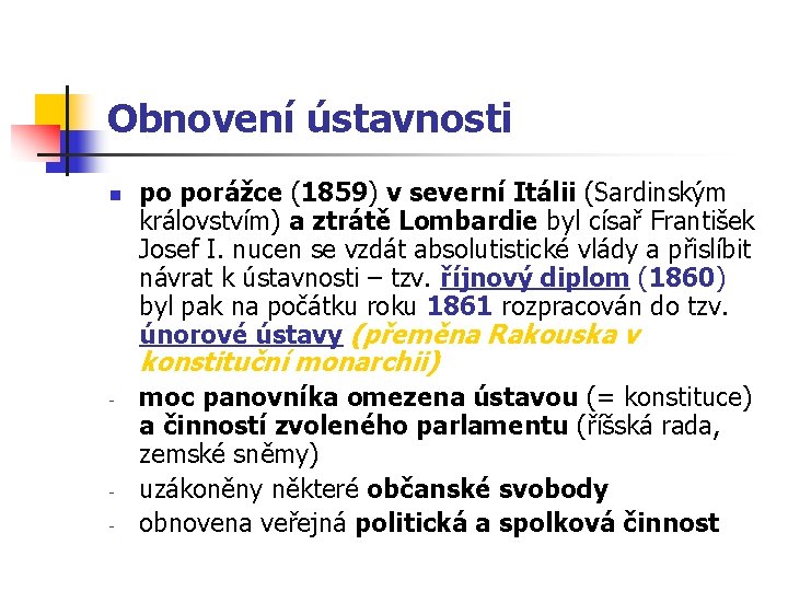 Obnovení ústavnosti n po porážce (1859) v severní Itálii (Sardinským královstvím) a ztrátě Lombardie