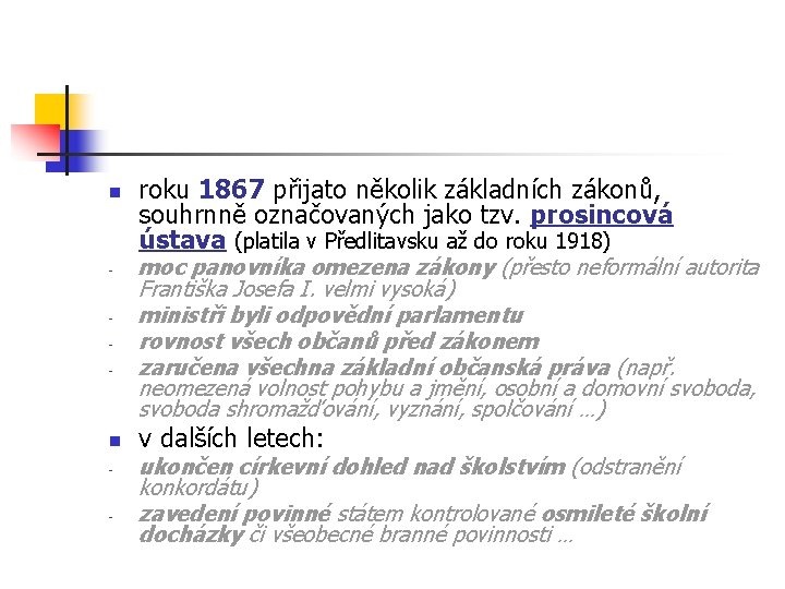 n - roku 1867 přijato několik základních zákonů, souhrnně označovaných jako tzv. prosincová ústava