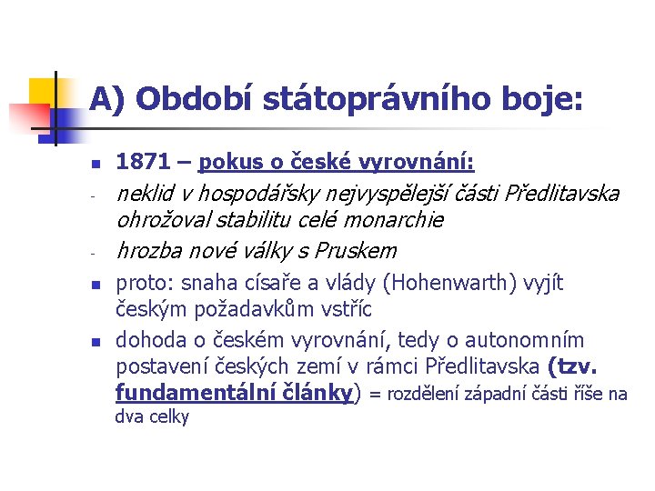 A) Období státoprávního boje: n - n n 1871 – pokus o české vyrovnání: