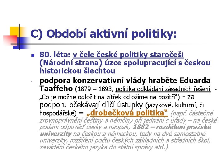 C) Období aktivní politiky: n - 80. léta: v čele české politiky staročeši (Národní
