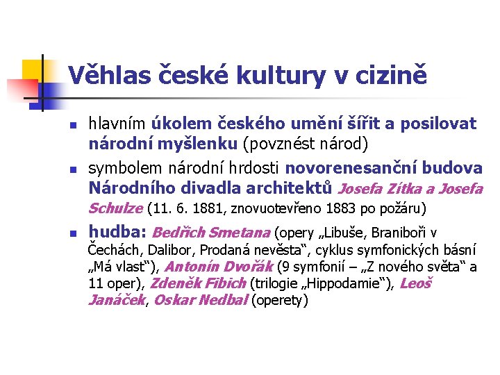 Věhlas české kultury v cizině n n hlavním úkolem českého umění šířit a posilovat