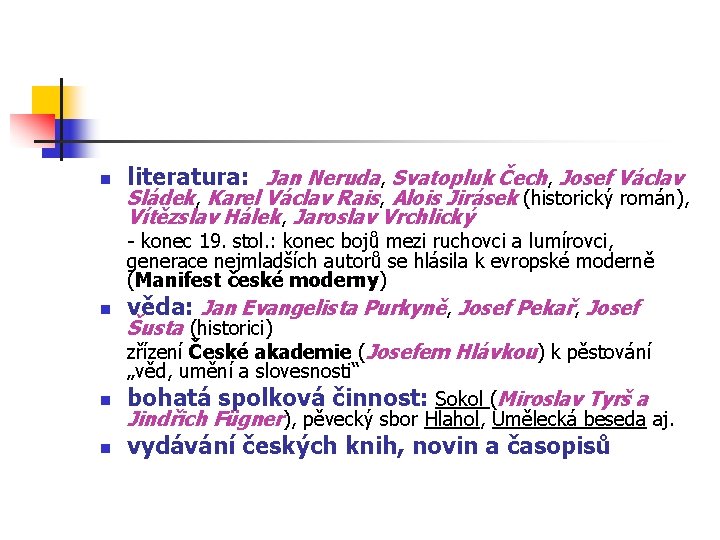 n n literatura: Jan Neruda, Svatopluk Čech, Josef Václav Sládek, Karel Václav Rais, Alois