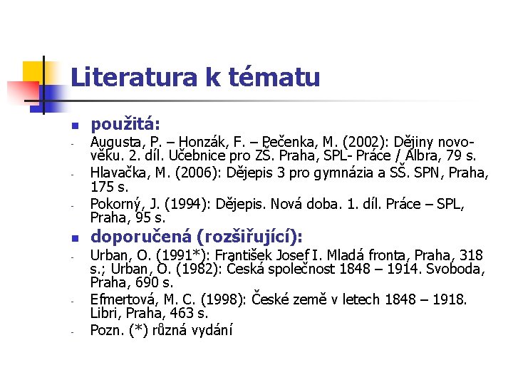 Literatura k tématu n - - použitá: Augusta, P. – Honzák, F. – Pečenka,