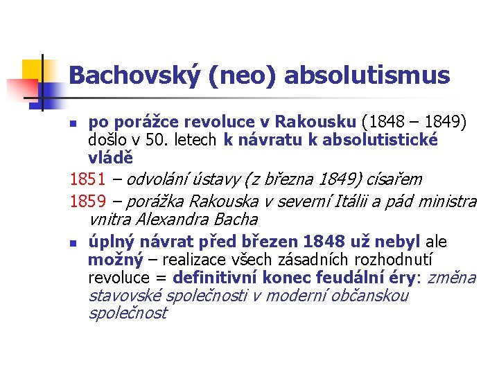 Bachovský (neo) absolutismus po porážce revoluce v Rakousku (1848 – 1849) došlo v 50.