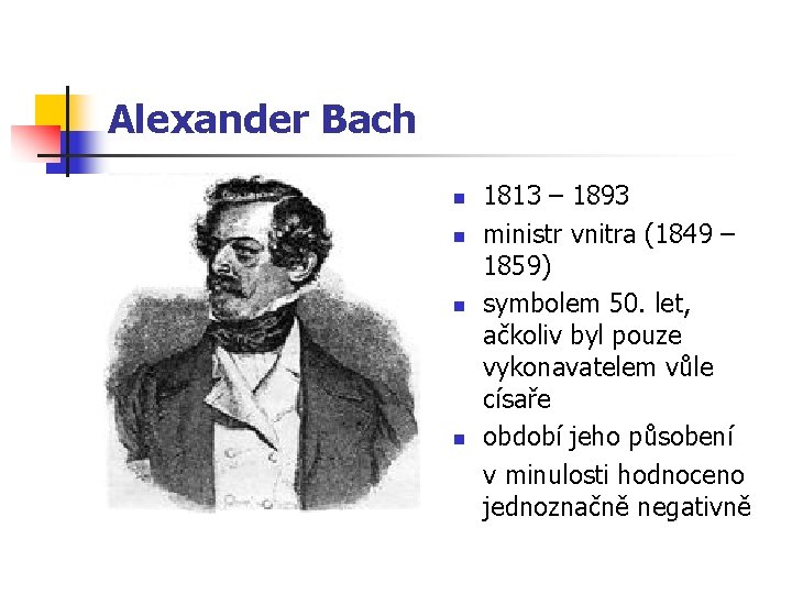 Alexander Bach n n 1813 – 1893 ministr vnitra (1849 – 1859) symbolem 50.