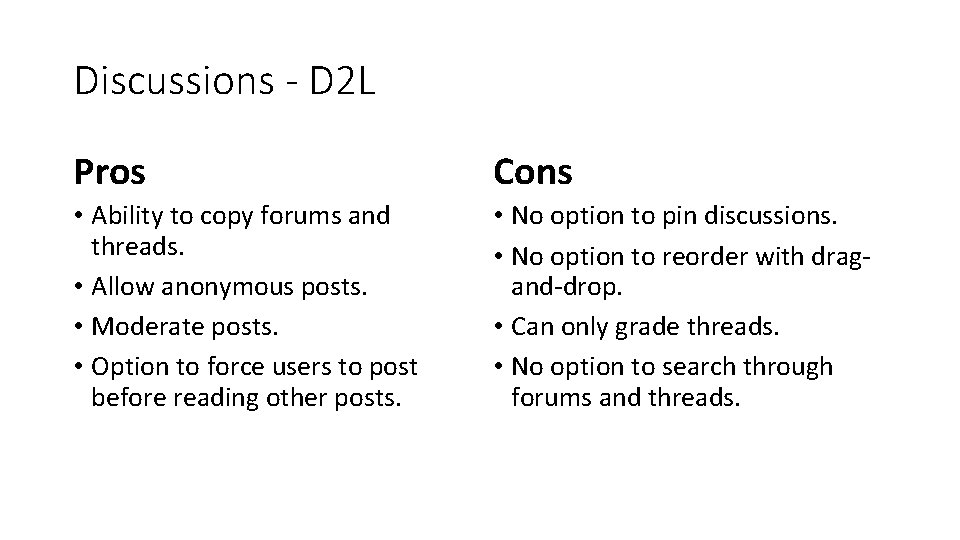 Discussions - D 2 L Pros Cons • Ability to copy forums and threads.