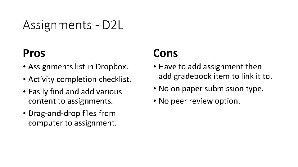 Assignments - D 2 L Pros Cons • Assignments list in Dropbox. • Activity