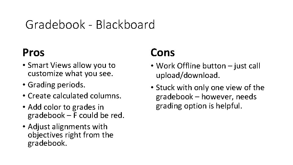  Gradebook - Blackboard Pros Cons • Smart Views allow you to customize what