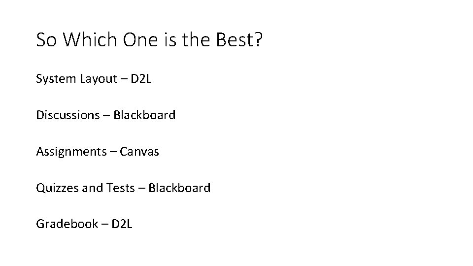 So Which One is the Best? System Layout – D 2 L Discussions –