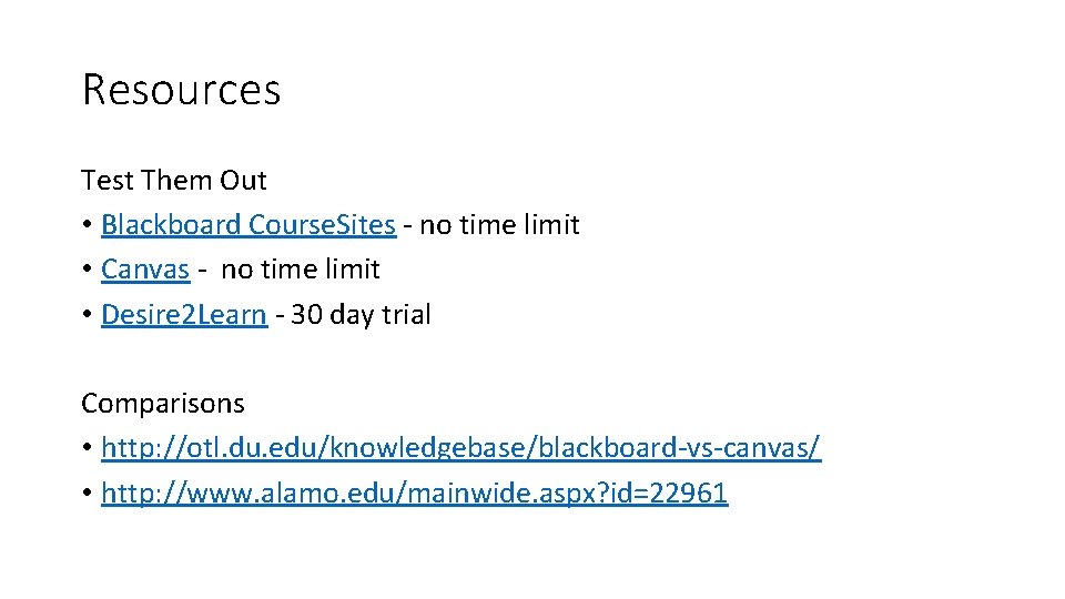 Resources Test Them Out • Blackboard Course. Sites - no time limit • Canvas