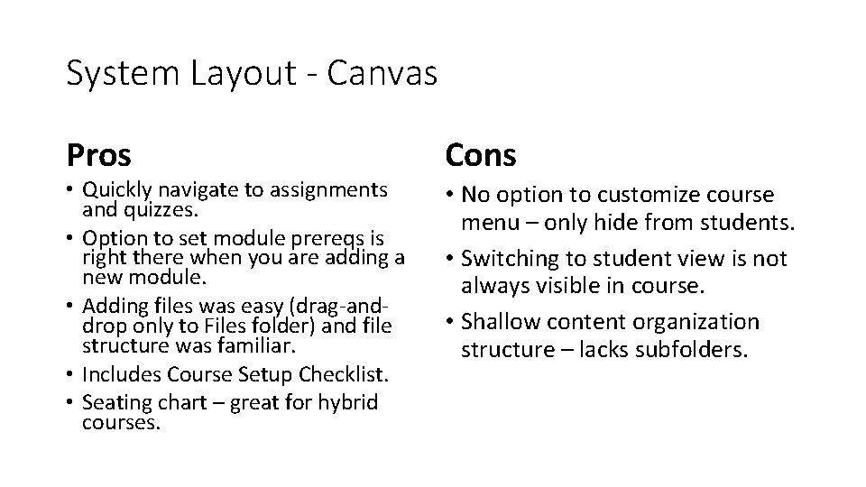 System Layout - Canvas Pros • Quickly navigate to assignments and quizzes. • Option