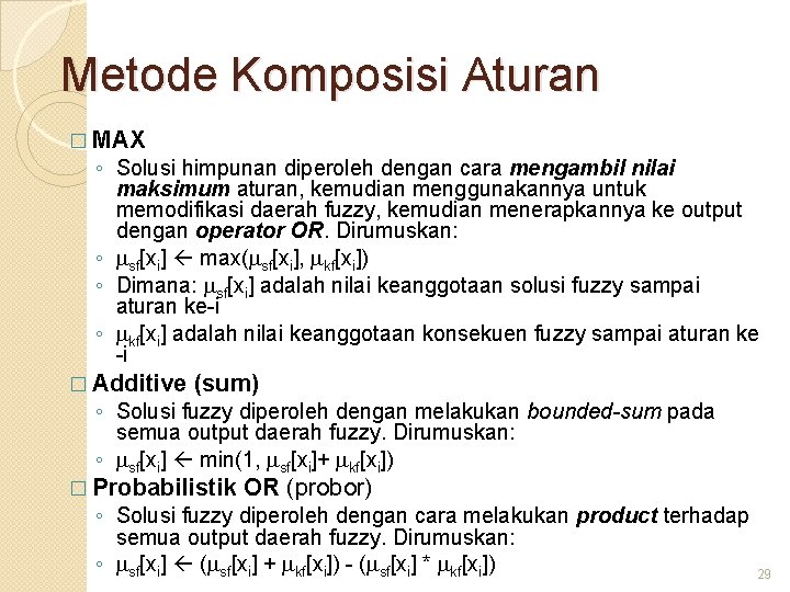 Metode Komposisi Aturan � MAX ◦ Solusi himpunan diperoleh dengan cara mengambil nilai maksimum