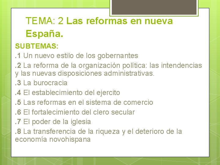 TEMA: 2 Las reformas en nueva España. SUBTEMAS: . 1 Un nuevo estilo de